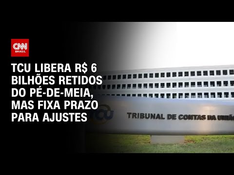 TCU libera R$ 6 bilhões retidos do Pé-de-Meia, mas fixa prazo para ajustes | BASTIDORES CNN