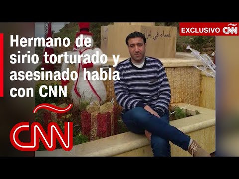 Exclusiva CNN: El hermano de este hombre sirio, quien fue torturado y asesinado, busca justicia