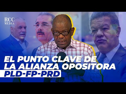 JULIO MARTÍNEZ POZO: REVELACIONES SOBRE EL ACUERDO DE LA ALIANZA OPOSITORA PLD-FP-PRD