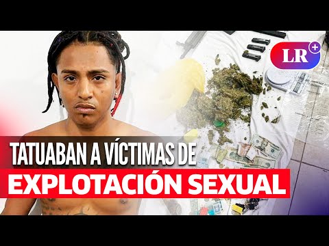 Pareja TATUABAN a sus VÍCTIMAS para EXPLOTARLAS SEXUALMENTE en Los Olivos | #LR