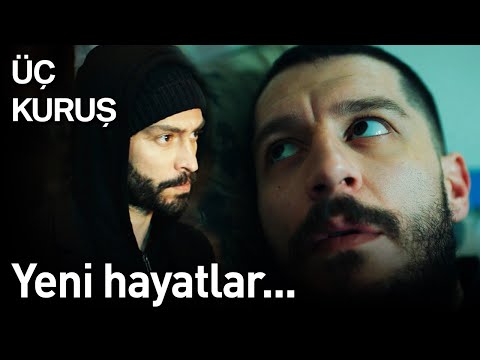 Üç Kuruş 18. Bölüm - Yeni Hayatlar...