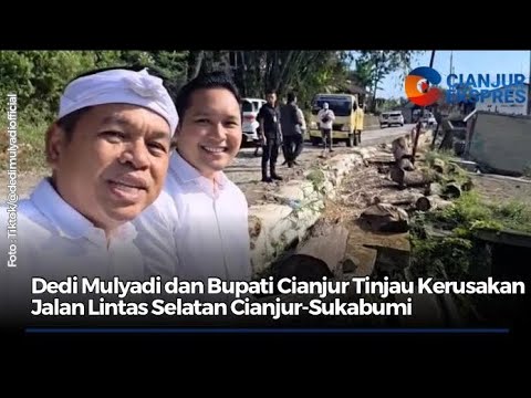 Dedi Mulyadi dan Bupati Cianjur Tinjau Kerusakan Jalan Lintas Selatan Cianjur-Sukabumi