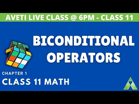 Class 11 Mathematics | Mathematical Reasoning | Biconditional Operators | Aveti Learning