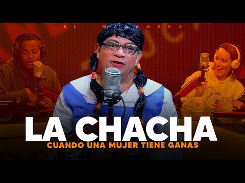 Cuando una mujer tiene ganas - La Chacha del Pelao