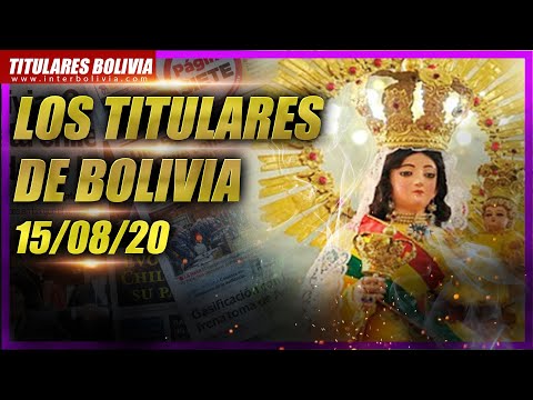 ? LOS TITULARES DE BOLIVIA ?? 15 DE. AGOSTO 2020 [ NOTICIAS BOLIVIA ] ?