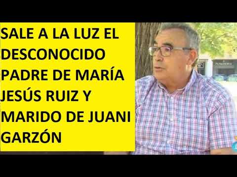 SALE A LA LUZ EL DESCONOCIDO PADRE DE MARÍA JESÚS RUIZ Y MARIDO DE JUANI GARZÓN