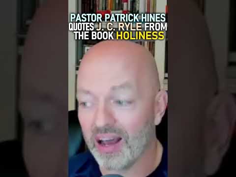 Pastor Patrick Hines Quotes J. C. Ryle from the Book 
