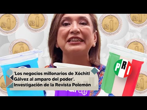 Los negocios millonarios de Xóchitl Gálvez al amparo del poder: Investigación de la Revista Polemón