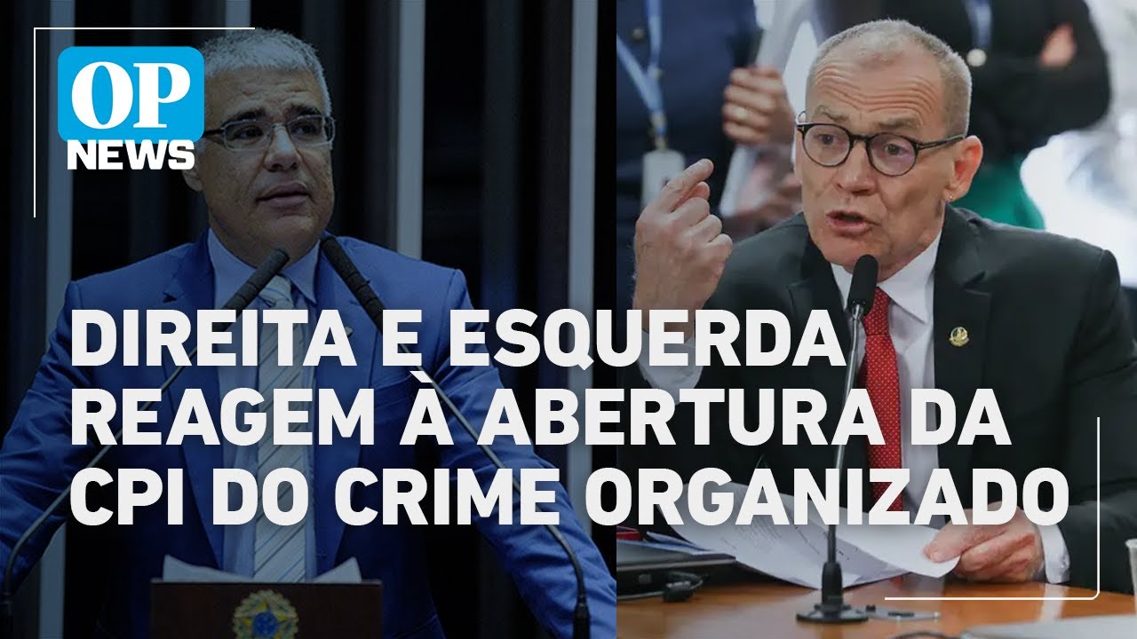 Direita e esquerda reagem a abertura da CPI do crime organizado no Senado | O POVO NEWS