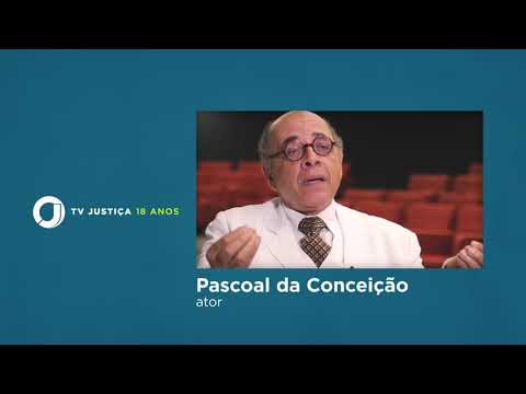📺 18 anos da TV Justiça - Pascoal da Conceição