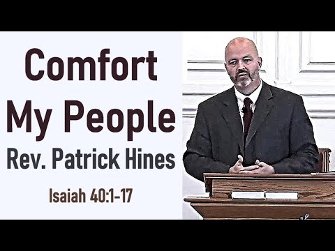 Comfort O Comfort My People - Rev. Patrick Hines Sermon