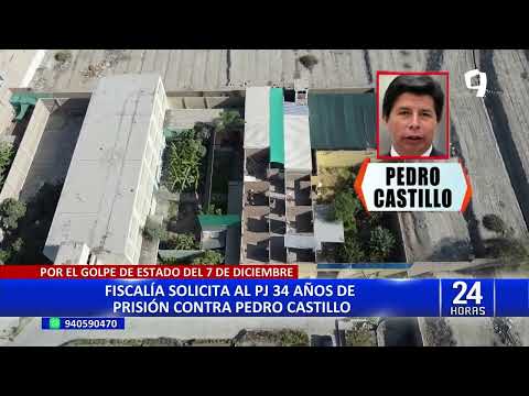 Pedro Castillo: Ministerio Público pide 34 años de cárcel para expresidente por golpe de Estado