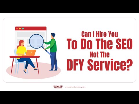 Can I Hire You To Do The SEO Not The DFY Service?