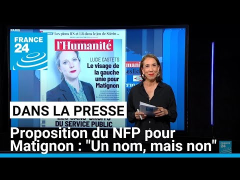 Proposition du NFP pour Matignon: Un nom, mais non • FRANCE 24