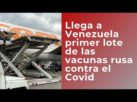 Llega a Venezuela el primer lote de vacunas contra la covid de Sputnik V