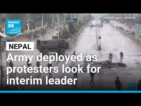 Nepal deploys army as protesters look for interim leader • FRANCE 24 English