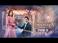 My Dear Cinderella - Ep 20 - 21 Mar 25 - [ Zara Peerzada & Khaqan S ] - Sunsilk, Walls & Surf Excel