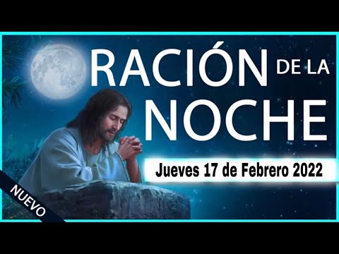 ORACION de la NOCHE de HOY  Jueves 17 de Febrero 2022 ORACIONES A DIOS