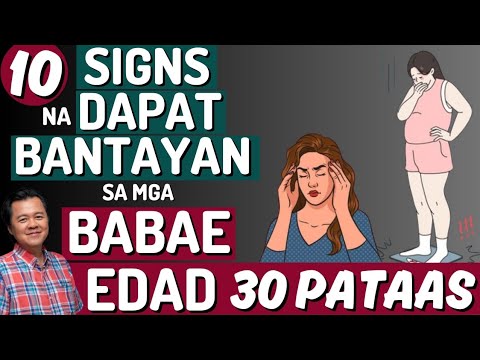 10 Signs na Dapat Bantayan sa Mga Babae na Edad 30 Pataas - By Doc Willie Ong