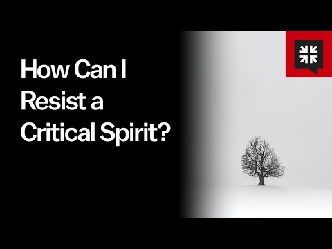 How Can I Resist a Critical Spirit?