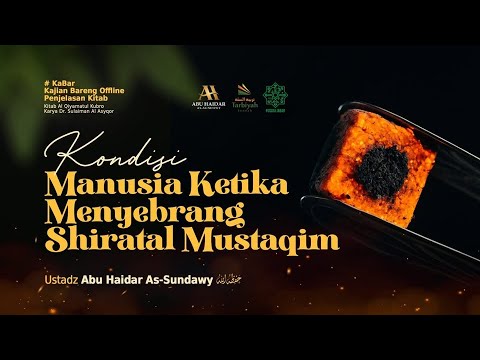 Kondisi Manusia Ketika Menyebrang Shiratal Mustaqim – Ustadz Abu Haidar As-Sundawy حفظه الله