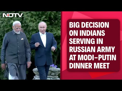 Indians In Russian Army | Big Decision On Indians Serving In Russian Army At PM-Putin Dinner Meet