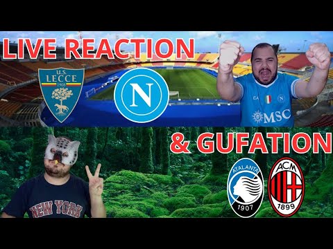 ALLA RICERCA DELLA CONTINUITÀ! LECCE-NAPOLI // LIVE REACTION & GUFATION ATALANTA-MILAN