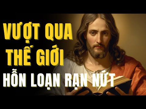 CÁCH VƯỢT QUA RẠN NỨT VÀ SỰ HỖN ĐỘN CỦA THẾ GIỚI từ góc nhìn KINH THÁNH giúp bạn vững vàng hôm nay