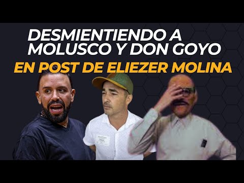 DESMINTIENDO A MOLUSCO Y A DON GOYO SOBRE POST DE ELIEZER MOLINA