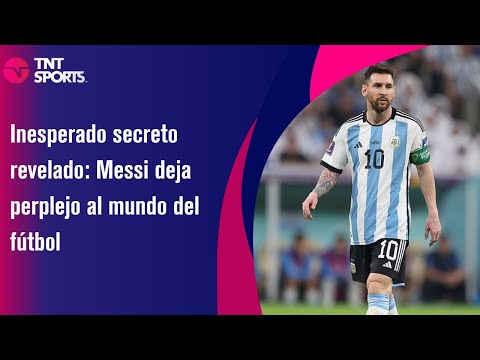 Inesperado secreto revelado: Messi deja perplejo al mundo del fútbol - TNT Sport