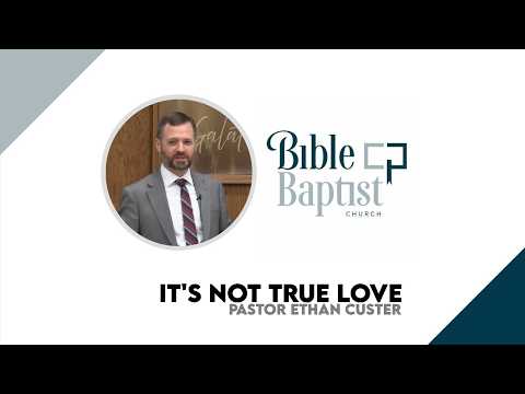 Pastor Ethan Custer - It's Not True Love (June 21, 2026 - Sun 10AM)