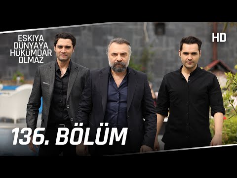 Eşkıya Dünyaya Hükümdar Olmaz 136. Bölüm | HD İZLE