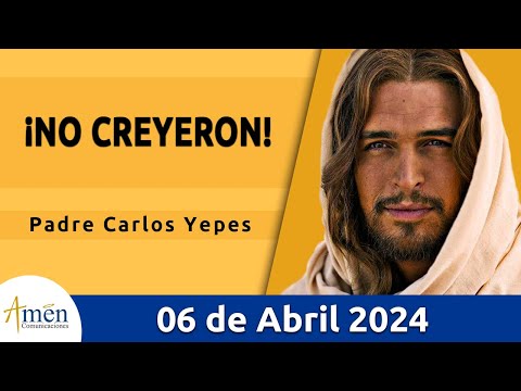 Evangelio De Hoy Sábado 06 Abril 2024 l Padre Carlos Yepes l BiblialSan San Marcos 16, 9-15lCatólica
