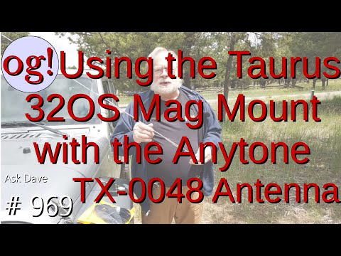 Using the Taurus 32OS Mag Mount with the Anytone TX-0048 Antenna (#969)