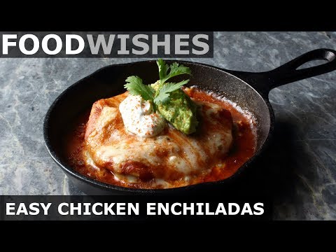 Easy Chicken Enchiladas - Food Wishes
