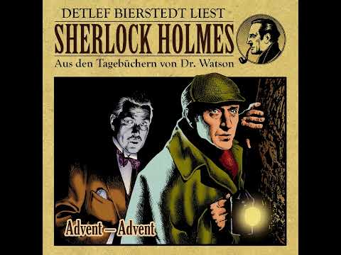 'Advent - Advent' Sherlock Holmes aus den Tagebüchern von Dr  Watson, gelesen von Detlef Bierstedt