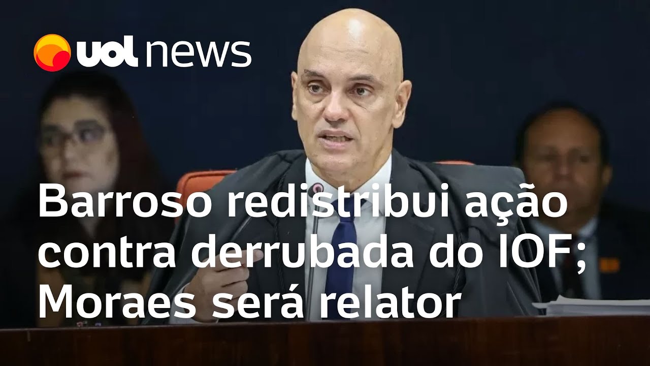 Moraes será o relator da ação do PSOL contra derrubada do IOF, após Barroso redistribuir o caso
