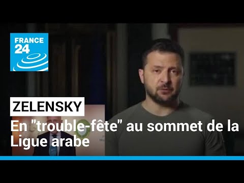 Zelensky en trouble-fête au sommet de la Ligue arabe • FRANCE 24