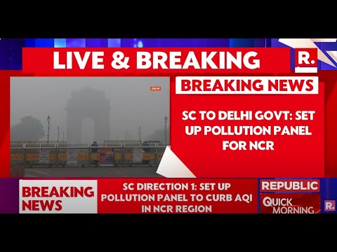 SC Has Come Down Heavily On Pollution In Delhi,  Asked Delhi Govt To Set Up Pollution Panel In NCR