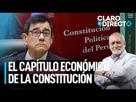 La madre del cordero: capítulo económico de la Constitución | Claro y Directo con Álvarez Rodrich