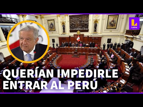 Congreso del Perú declara a López Obrador como persona non grata: ¿Qué implica esta medida?