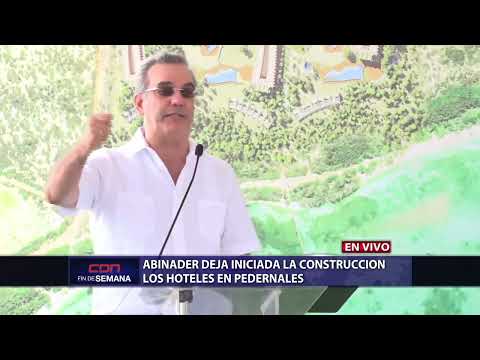 Presidente Abinader deja iniciada construcción de hoteles en  Pedernales