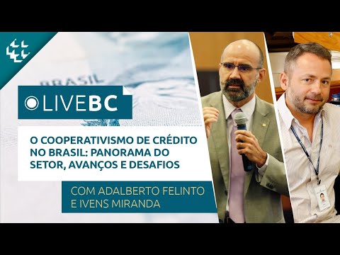 LiveBC #46 - O Cooperativismo de Crédito no Brasil: Panorama do Setor, Avanços e Desafios