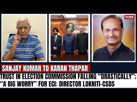 Trust in Election Commission Falling “Drastically”;  “A Big Worry” for ECI: Director Lokniti-CSDS