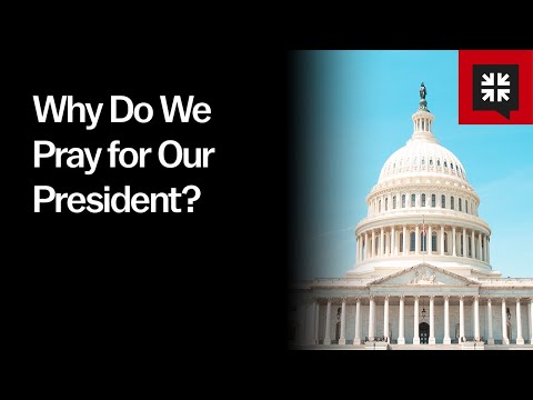 Why Do We Pray for Our President?