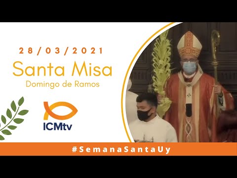 Santa Misa - Domingo de ramos 28 de Marzo 2021