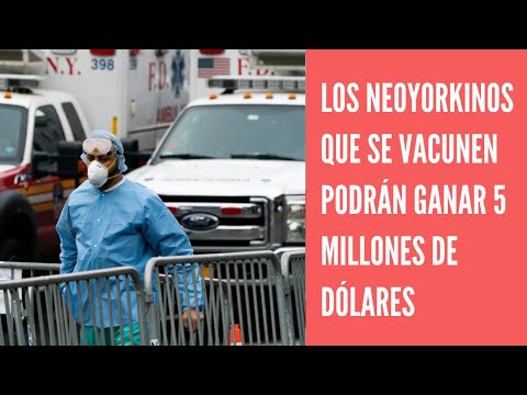 Los neoyorquinos que acudan a vacunarse podrían ganar 5 millones de dólares