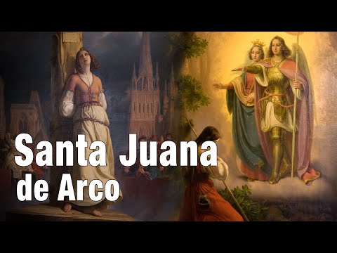 Santa JUANA de ARCO. Un ejemplo de fé y amor a Dios.