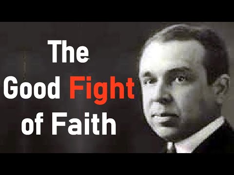 The Good Fight of Faith - J. Gresham Machen's Last Sermon Preached Before Leaving Princeton Seminary