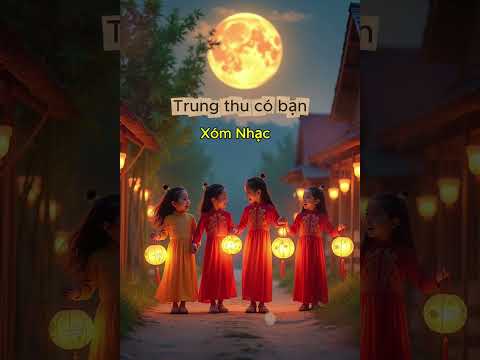 Trung thu có bạn #xomnhac #music #nhactrungthu #nhacthieunhi #nhacchill #trungthu
